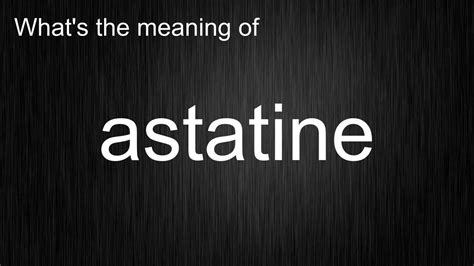 How to pronounce Astatine .